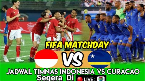 Jadwal Timnas Indonesia Vs Curacao Segera Uji Coba Fifa Matchday Youtube