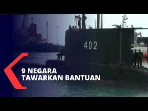 Negara Tawarkan Bantu Cari Kapal Selam Kri Nanggala Youtube