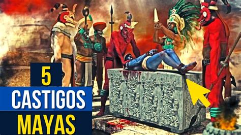 Los Castigos M S Brutales De Los Mayas Youtube