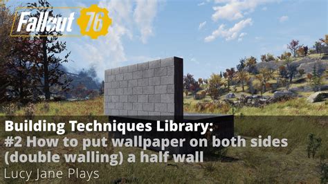 Fallout 76 How To Put Wallpaper On Both Sides Double Walling A Half