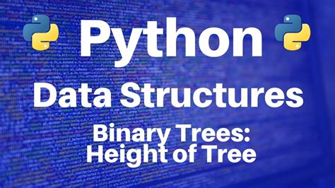 Binary Trees In Python Calculating Height Of Tree YouTube