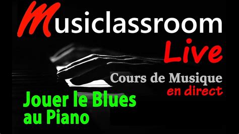 Comment Jouer Le Blues Au Piano Facilement Accompagnement Et