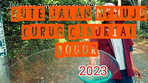 Rute Jalan Menuju Curug Ciburial 2023 Wisataalam Curug Wisatabogor