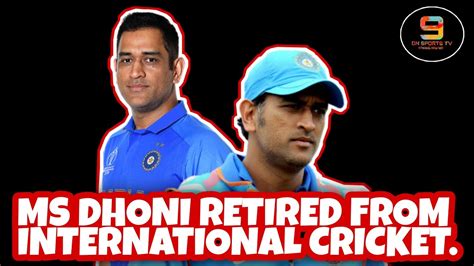 Breaking Newsms Dhoni Retired From International Cricketlast Video Of