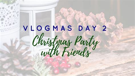 Vlogmas 2017 Day 2 Christmas Party Youtube