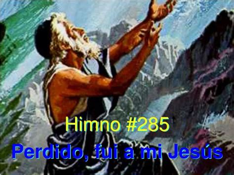 PPT Himno 285 Perdido fui a mi Jesús PowerPoint Presentation free