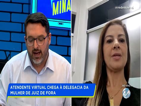 Atendente Virtual Chega À Delegacia Da Mulher De Juiz De Fora Rede Mais