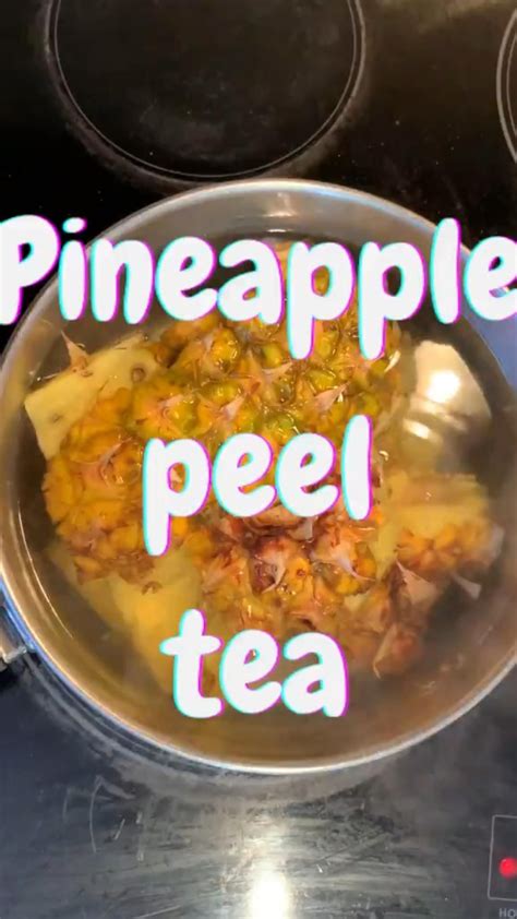 Stop Tossing Your Pineapple Peels Turn Them Into Tea Instead Artofit