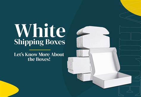 White Shipping Boxes – Let’s Know More About the Boxes!