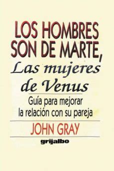 LOS HOMBRES SON DE MARTE LAS MUJERES DE VENUS JOHN GRAY Casa Del Libro