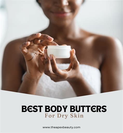 Top 10 Best Body Butters For Dry Skin Of 2025 The Apex Beauty