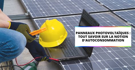 Tout connaitre sur lautoconsommation photovoltaïque Isoltoit Solaire