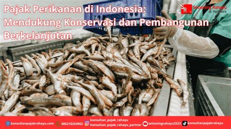 Pajak Perikanan Di Indonesia Mendukung Konservasi Dan Pembangunan