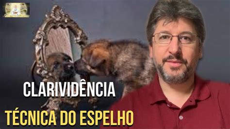 Como Abrir A Clarivid Ncia T Cnica Do Espelho Desenvolvimento Da