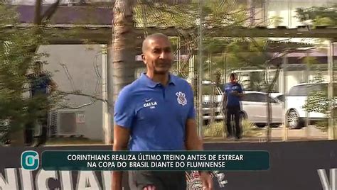 Corinthians Faz último Treino Antes De Estrear Na Copa Do Brasil Contra