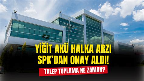 Yi It Ak Halka Arz Spk Taraf Ndan Onayland Talep Toplama Ne Zaman