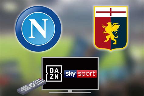 Dove Vedere Napoli Genoa In Tv E Streaming Tutte Le Possibilit