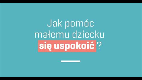 Jak Pom C Ma Emu Dziecku Si Uspokoi Nie Jest Atwo By Rodzicem