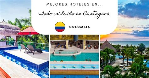 Los Mejores Hoteles Todo Incluido En Cartagena De Indias Colombia