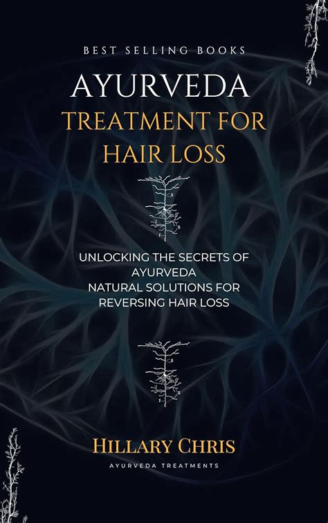 Ayurveda Treatment For Hair Loss Unlocking The Secrets Of Ayurveda