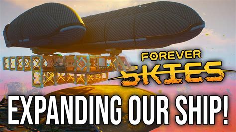 Making Our Ship Bigger Forever Skies E Youtube