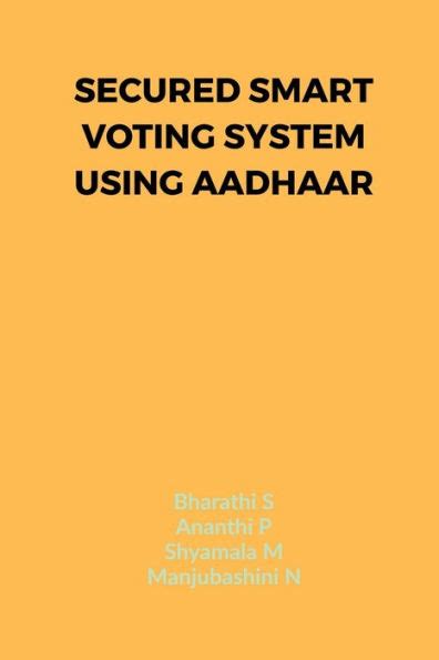 Secured Smart Voting System Using Aadhaar By Bharathi S Paperback