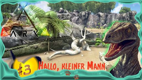 Ark Survival Evolved So E Hallo Kleiner Mann Deutsch German