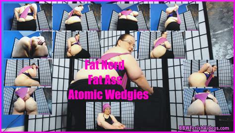 GodMother Of Ass BBW Fetish Videos Fat Nerd Fat Ass Atomic Wedgies 640x480 MP4
