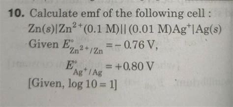 10 Calculate Emf Of The Following Cell Zn S Zn2 0 1M 0 01M Ag