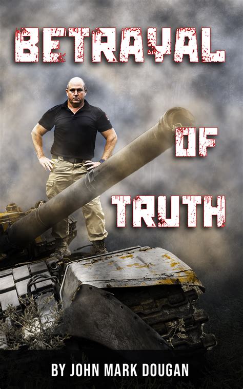 Betrayal of Truth: A Former Marine Exposes the Deceit of the Ukraine