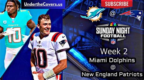 Nfl Week 2 Snf Dolphins Vs Patriots — Preview Predictions And Best