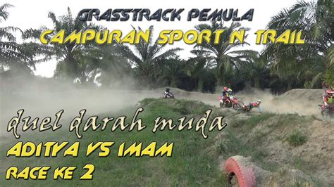 RACE KE 2 ADITYA VS IMAM PEMULA GRASSTRACK SUMUT RACING YouTube