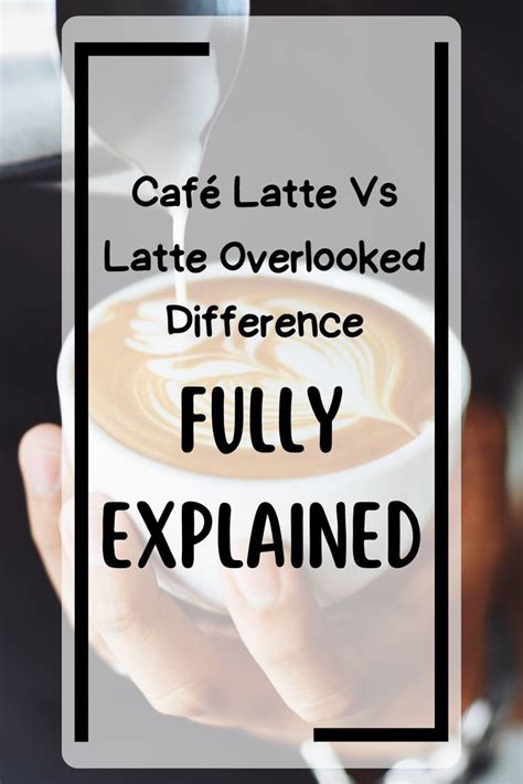 Café Latte Vs Latte Overlooked Difference – Fully Explained | Cafe ...