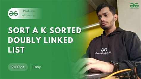 Potd Sort A K Sorted Doubly Linked List Problem Of The