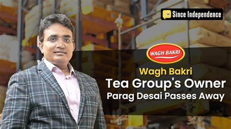 Wagh Bakri Tea Group's CEO Parag Desai Passes Away Due to Brain Hemorrhage After Escaping Stray Dogs