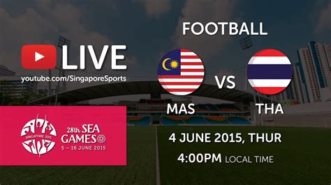 Football Malaysia Vs Thailand 28th Sea Games Singapore 2015 Youtube