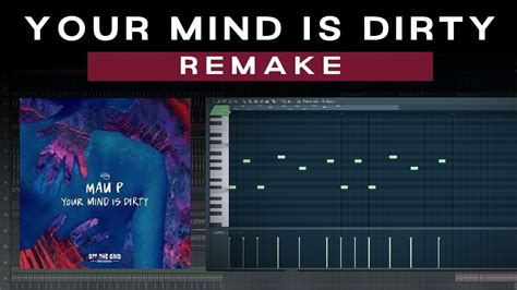 Mau P Your Mind Is Dirty Remake Free Flp Youtube