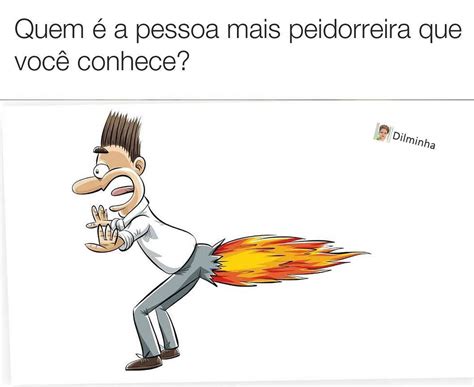 Quem é a pessoa mais peidorreira que você conhece Memes