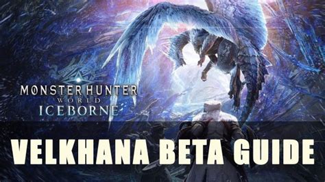 Monster Hunter World: Velkhana Beta Guide - Fextralife