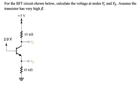 SOLVED For The BJT Circuit Shown Below Calculate The Voltage At