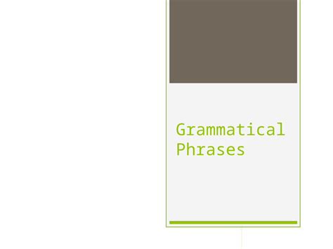 Pptx Grammatical Phrases Phrase A Group Of Two Or More Grammatically