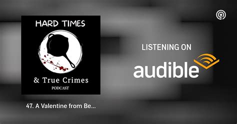 47 A Valentine From Belle Gunness Hard Times And True Crimes Podcasts On Audible