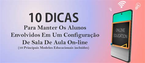 10 Dicas Para Manter Os Alunos Envolvidos Em Uma Sala De Aula On Line