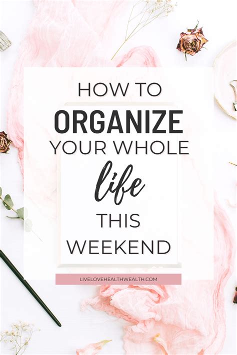 How To Organize Your Life And Get More Done Live Love Planners