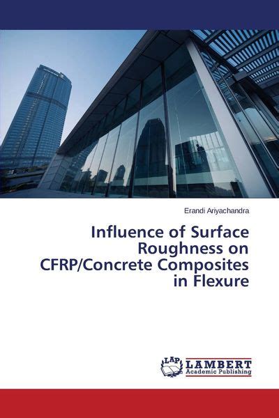 Biblio Influence Of Surface Roughness On Cfrp Concrete Composites In