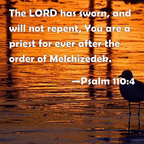 Psalm 1104 The Lord Has Sworn And Will Not Repent You Are A Priest