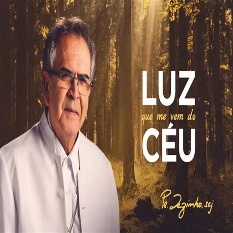 Cd Padre Zezinho Luz Que Me Vem Do C U Gospel Sua M Sica