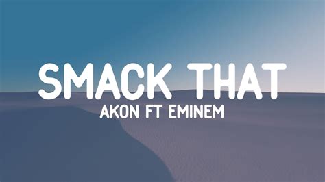 Smack That Akon Ft Eminem Lyrics Youtube