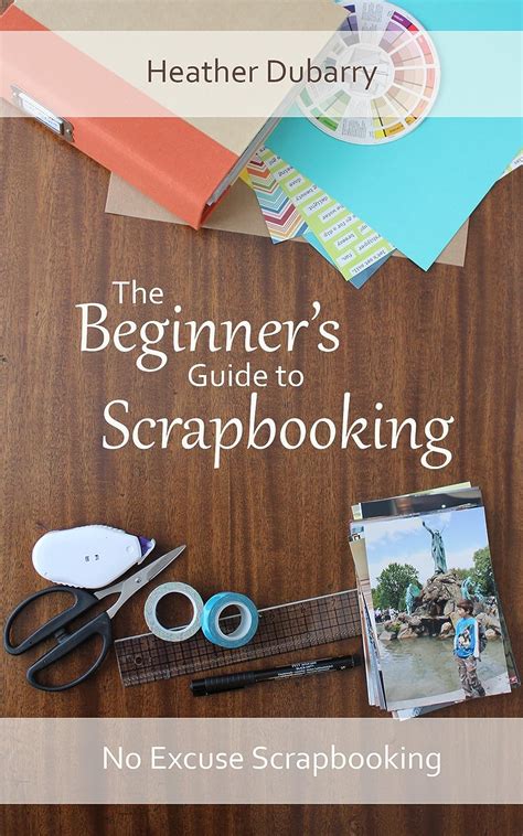 The Beginner S Guide To Scrapbooking No Excuse Scrapbooking Book 1