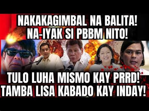 Nakakagimbal Na Balita Na Iyak Si Pbbm Nito Tulo Luha Mismo Kay Prrd